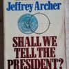 Shall We Tell The President? – Jeffrey Archer secondhand book