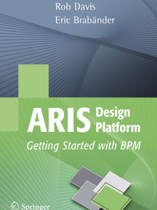 ARIS Design Platform: Getting Started With BPM - Rob Davis, Eric Brabander