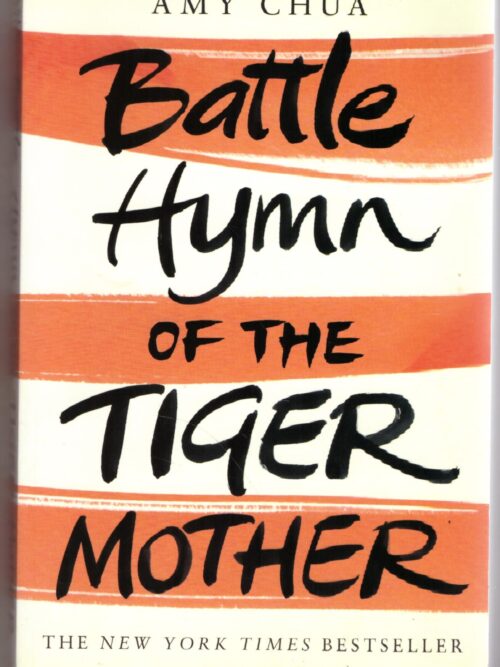 Battle Hymn Of The Tiger Mother - Amy Chua