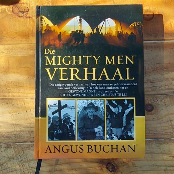 Die Mighty Men Verhaal - Angus Buchan