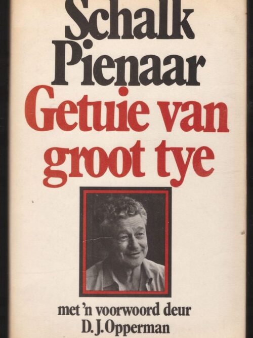 Getuie Van Groot Tye -- Schalk Pienaar