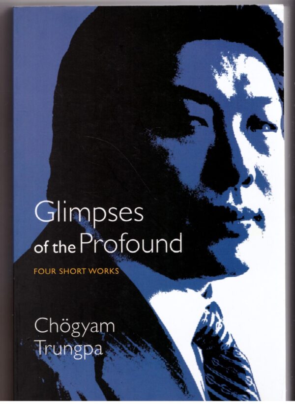 Glimpses Of The Profound: Four Short Works — Chogyam Trungpa secondhand book
