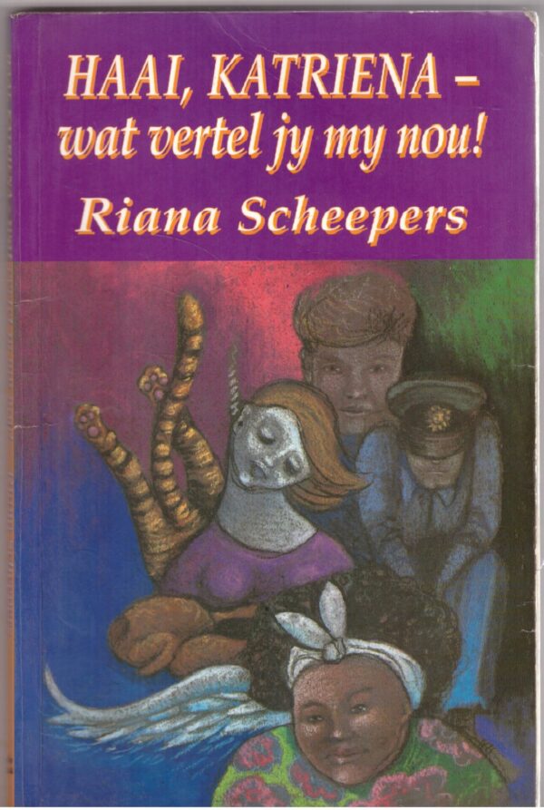 Haai, Katriena, Wat Vertel Jy My Nou! — Riana Scheepers secondhand book