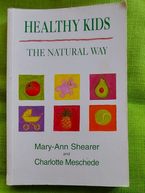 Healthy Kids The Natural Way - Mary-Ann Shearer, Charlotte Meschede