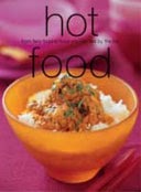 Hot Food: From Fiery Food To Food You Can Eat By The Fire - Diana Hill