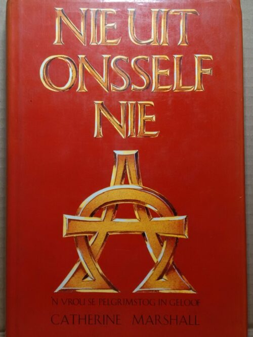 Nie Uit Onsself Nie - Catherine Marshall