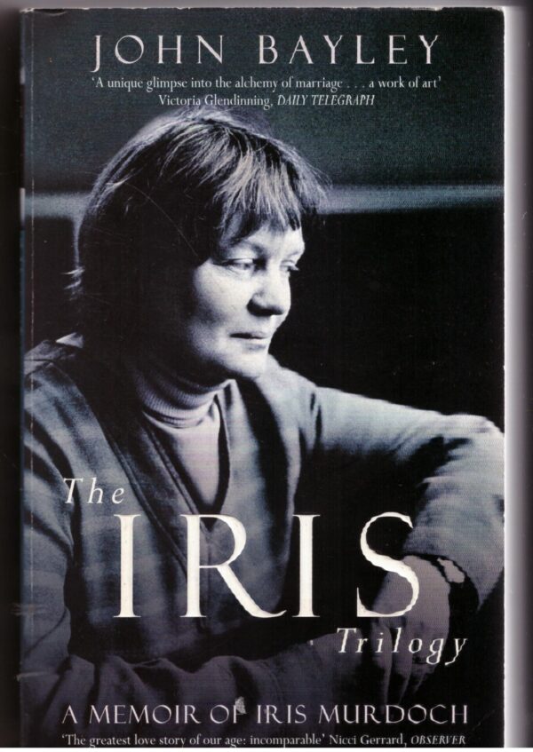 The Iris Trilogy -- John Bayley The Iris Trilogy — John Bayley secondhand book