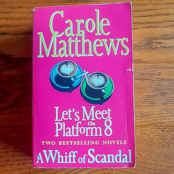 Let's Meet On Platform 8 & A Whiff Of Scandal Omnibus - Carole Matthews Let's Meet On Platform 8 & A Whiff Of Scandal Omnibus - Carole Matthews