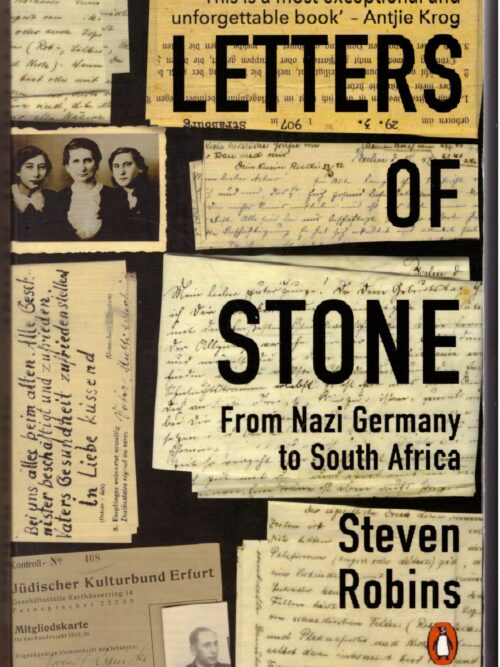 Letters Of Stone: From Nazi Germany To South Africa - Steven Robins