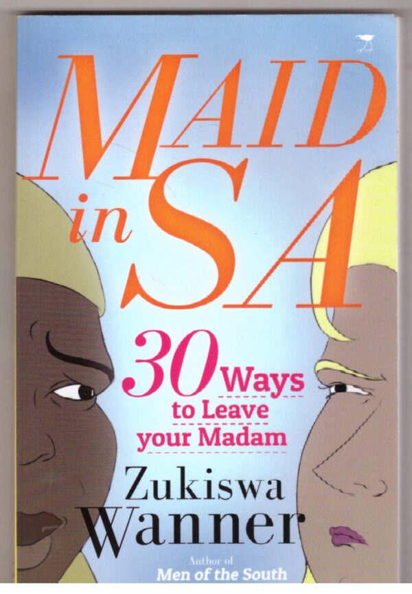 Maid In SA: 30 Ways To Leave Your Madam – Zukiswa Wanner secondhand book