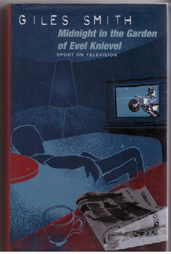 Midnight In The Garden Of Evel Knievel – Giles Smith secondhand book