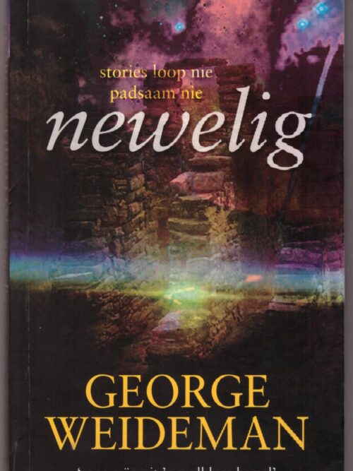 Newelig: Stories Loop Nie Padsaam Nie - George Weideman