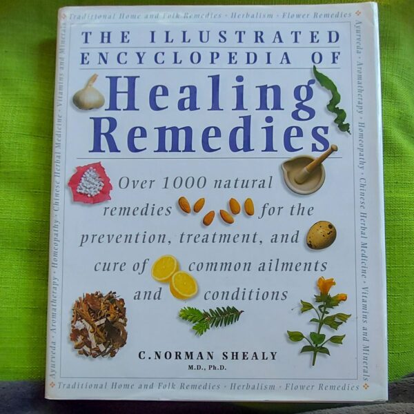 The Illustrated Encyclopedia Of Healing Remedies - C. Norman Shealy
