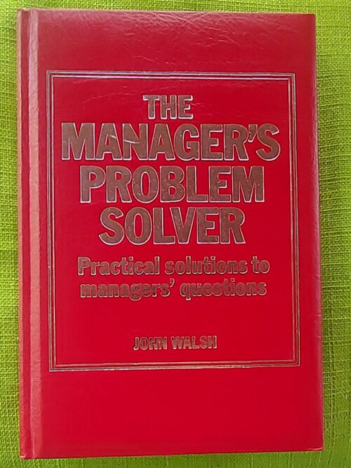 The Manager's Problem Solver - John Walsh