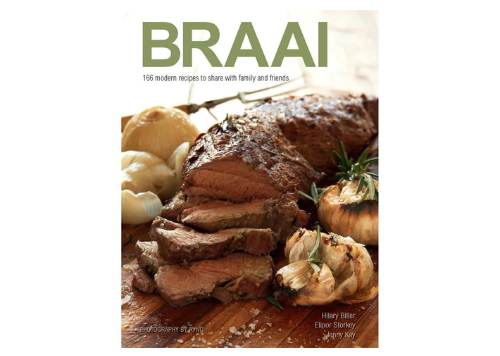 Braai: 166 Modern Recipes to Share with Family and Friends