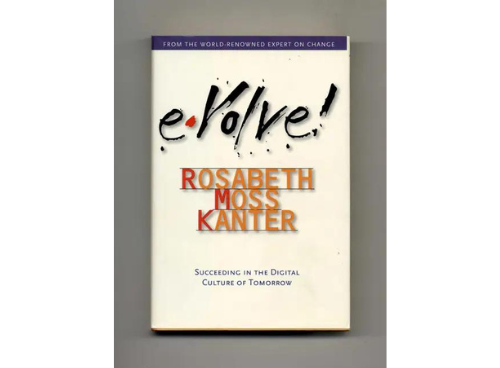 Evolve! Succeeding In The Digital Culture Of Tomorrow - Rosabeth Moss Kanter
