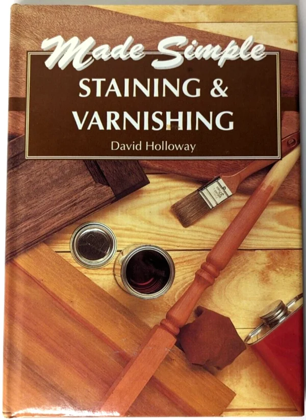 Staining & Varnishing Made Simple – David Holloway secondhand book