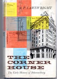 The Corner House: The Early History of Johannesburg - Cartwright