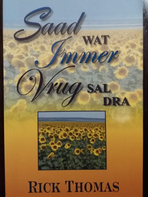 Saad Wat Immer Vrug Sal Dra - Rick Thomas