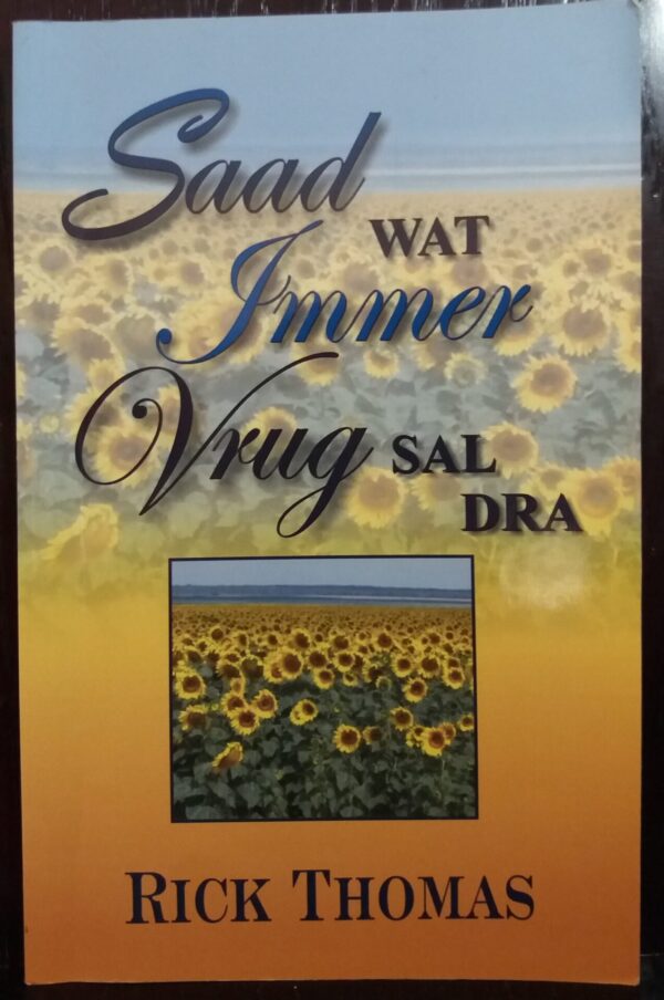 Saad Wat Immer Vrug Sal Dra - Rick Thomas