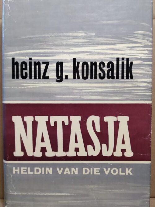 Natasja: Heldin Van Die Volk - Heinz .G Konsalik