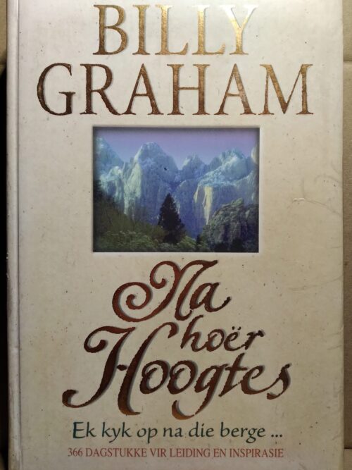 Na Hoër Hoogtes - Billy Graham