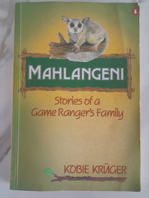 Mahlangeni: Stories Of A Game Ranger's Family - Kobie Kruger