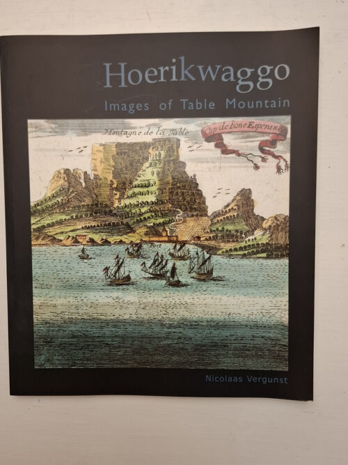 Hoerikwaggo: Images Of Table Mountain - Nicolaas Vergunst