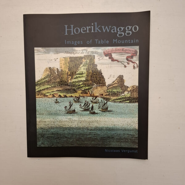 Hoerikwaggo: Images Of Table Mountain - Nicolaas Vergunst