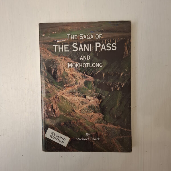 The Saga Of Sani Pass And Mokhotlong - Michael Clark