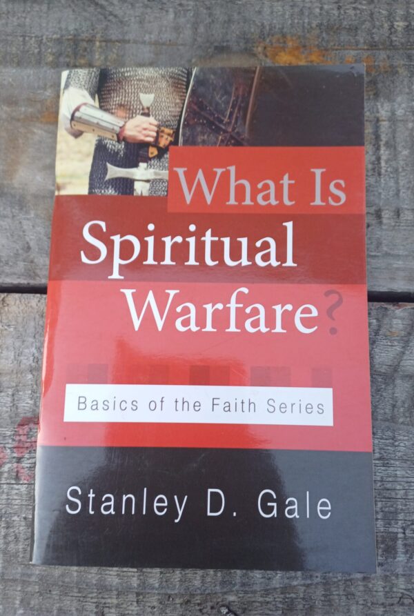 What Is Spiritual Warfare? - Stanley D Gale What Is Spiritual Warfare? - Stanley D Gale