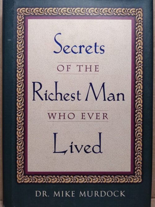 Secrets Of The Richest Man Who Ever Lived - Mike Murdock