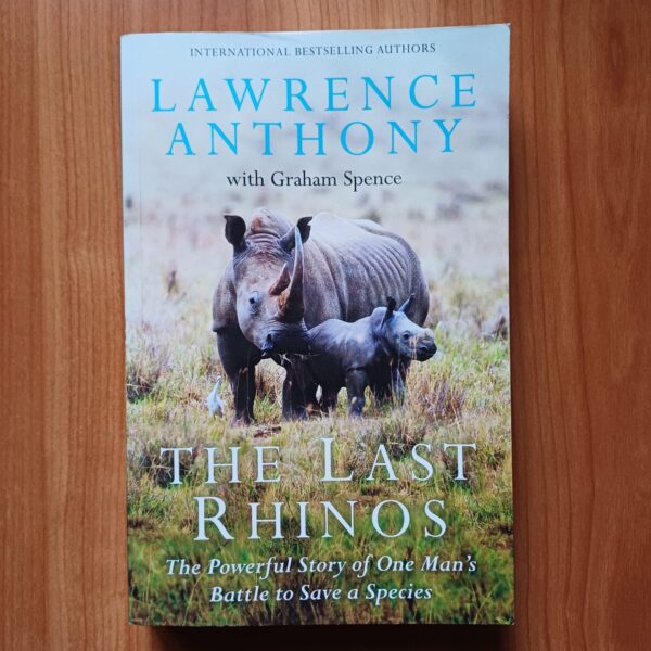 The Last Rhino – Lawrence Anthony secondhand book