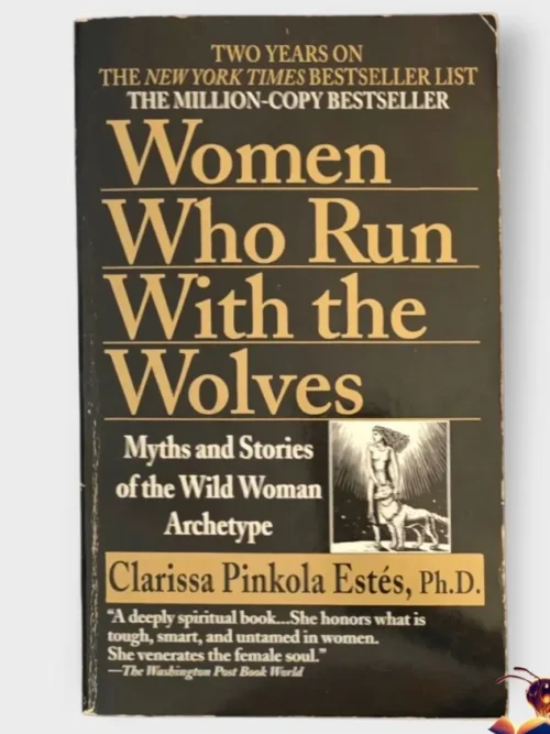 Women Who Run With The Wolves - Clarissa Pinkola Estés