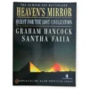 Heaven's Mirror: Quest For The Lost Civilization - Graham Hancock & Santha Faiia