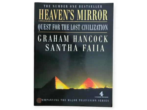 Heaven's Mirror: Quest For The Lost Civilization - Graham Hancock & Santha Faiia