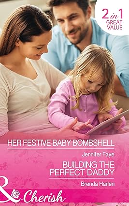 Her Festive Baby Bombshell / Building the Perfect Daddy Jennifer Faye (Author), (2 in 1 great value) Brenda Harlen (Author)