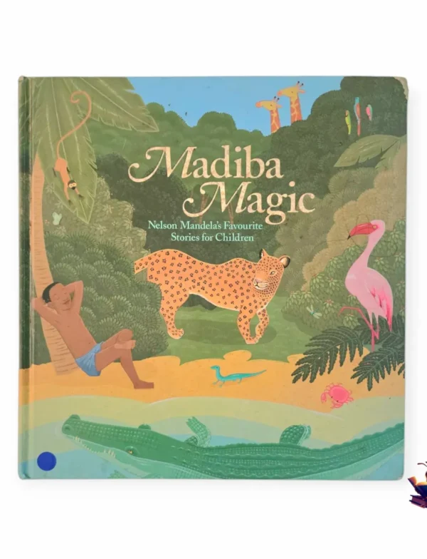 Madiba Magic: Nelson Mandela's Favourite Stories For Children