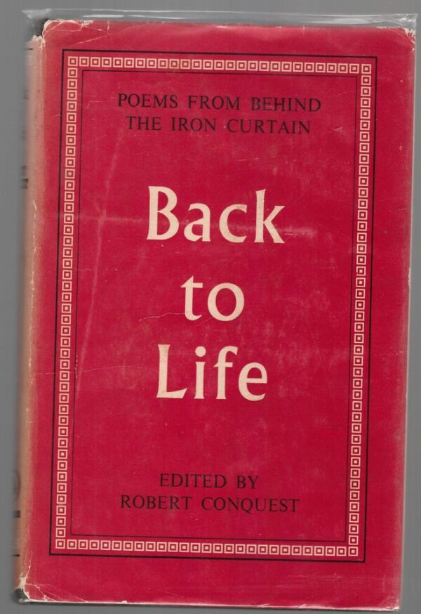 Back To Life: Poems From Behind The Iron Curtain -- Robert Conquest Back To Life: Poems From Behind The Iron Curtain — Robert Conquest secondhand book