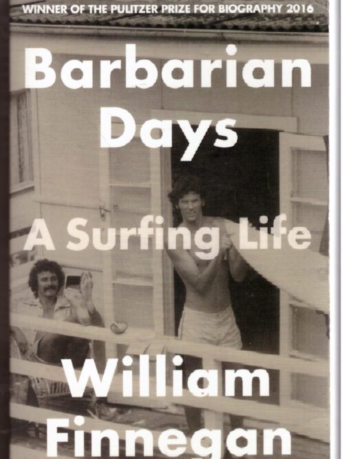 Barbarian Days: A Surfing Life - William Finnegan