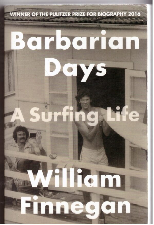 Barbarian Days: A Surfing Life - William Finnegan