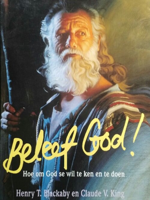 Beleef God! - Henry T Blackaby, Claude V King