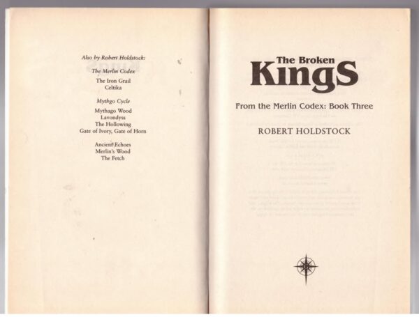 The Broken Kings: The Merlin Codex -- Robert Holdstock