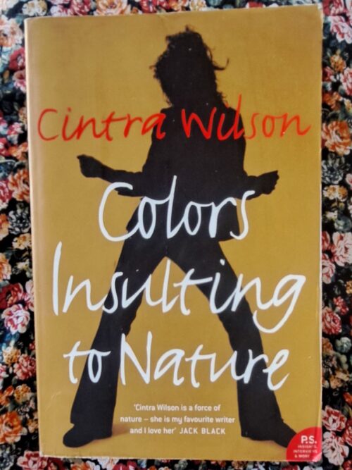 Colors Insulting To Nature - Cintra Wilson