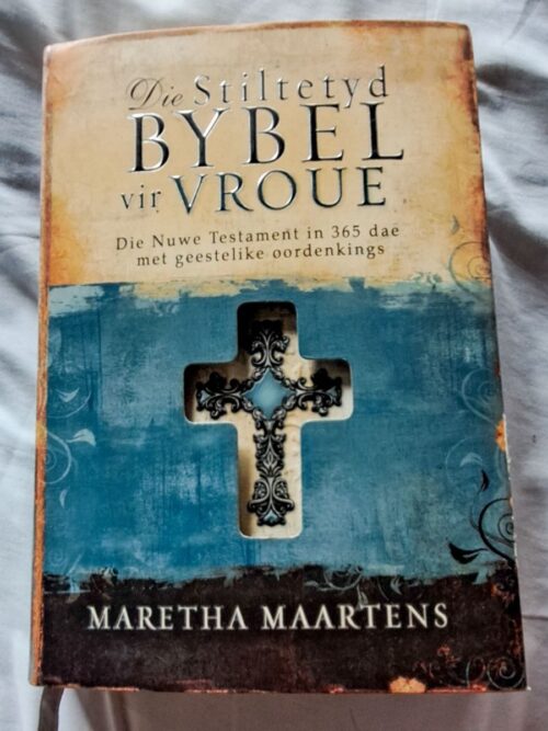 Die Stiltetyd Bybel Vir Vroue - Martha Maartens