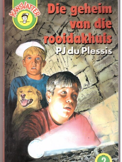 Die Geheim Van Die Rooidakhuis -- P. J. Du Plessis