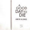 A Good Day To Die — Amen Alonge secondhand book