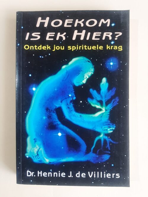 Hoekom Is Ek Hier? — Hennie J. de Villiers