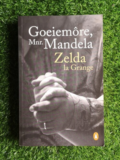 Goeiemore Mnr. Mandela - Zelda La Grange