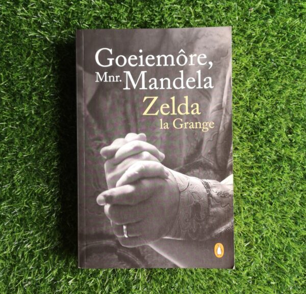 Goeiemore Mnr. Mandela - Zelda La Grange
